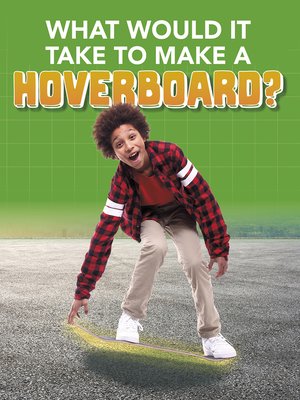 cover image of What Would it Take to Build a Hoverboard?